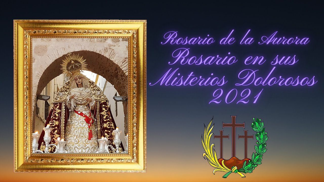 Vídeo del Rosario de la Aurora con Nuestra Señora del Rosario en sus Misterios Doloroso de Cádiz