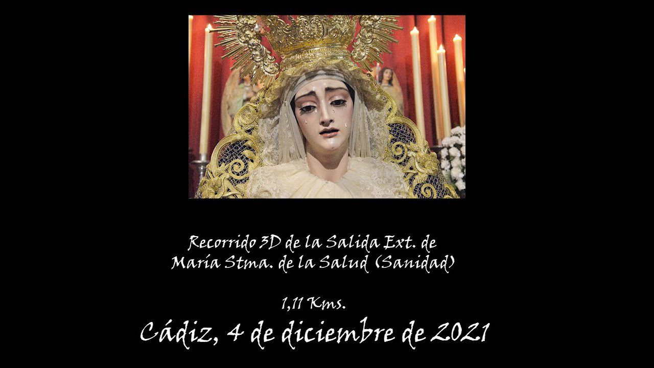 Recorrido 3D de la Salida Extraordinaria de María Santísima de la Salud de la Cofradía de la Sanidad de Cádiz el 4 de diciembre de 2021