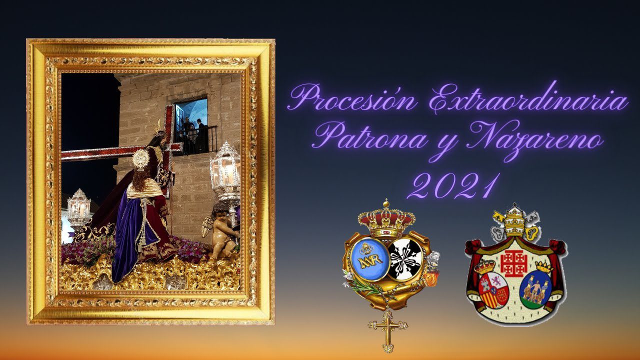 Vídeo de la Procesión extraordinaria de la Patrona de Cádiz la Virgen del Rosario Coronada y Nuestro Padre Jesús Nazareno