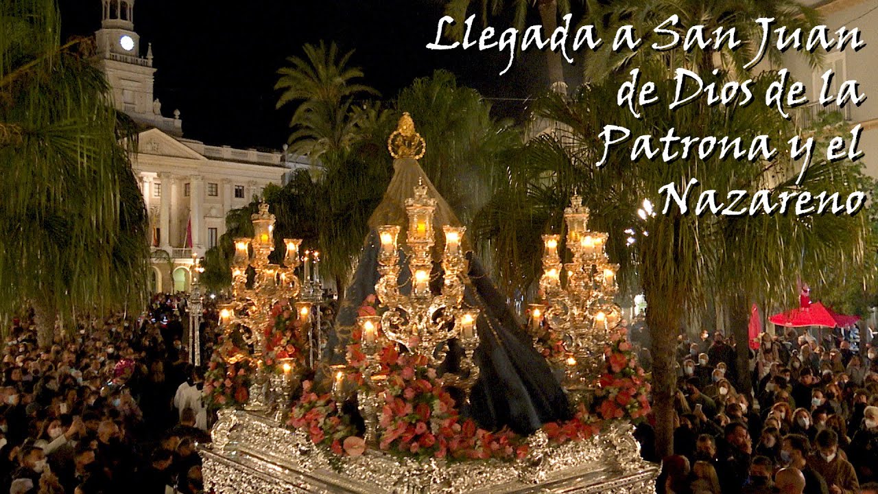 Vídeos de la legada a San Juan de Dios de la Patrona y el Nazareno de Cádiz