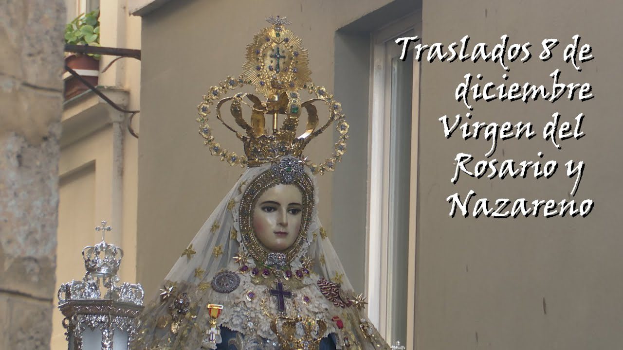 Vídeos de los Traslados de la Virgen del Rosario y el Nazareno para la Procesión Extraordinaria del 8 de diciembre