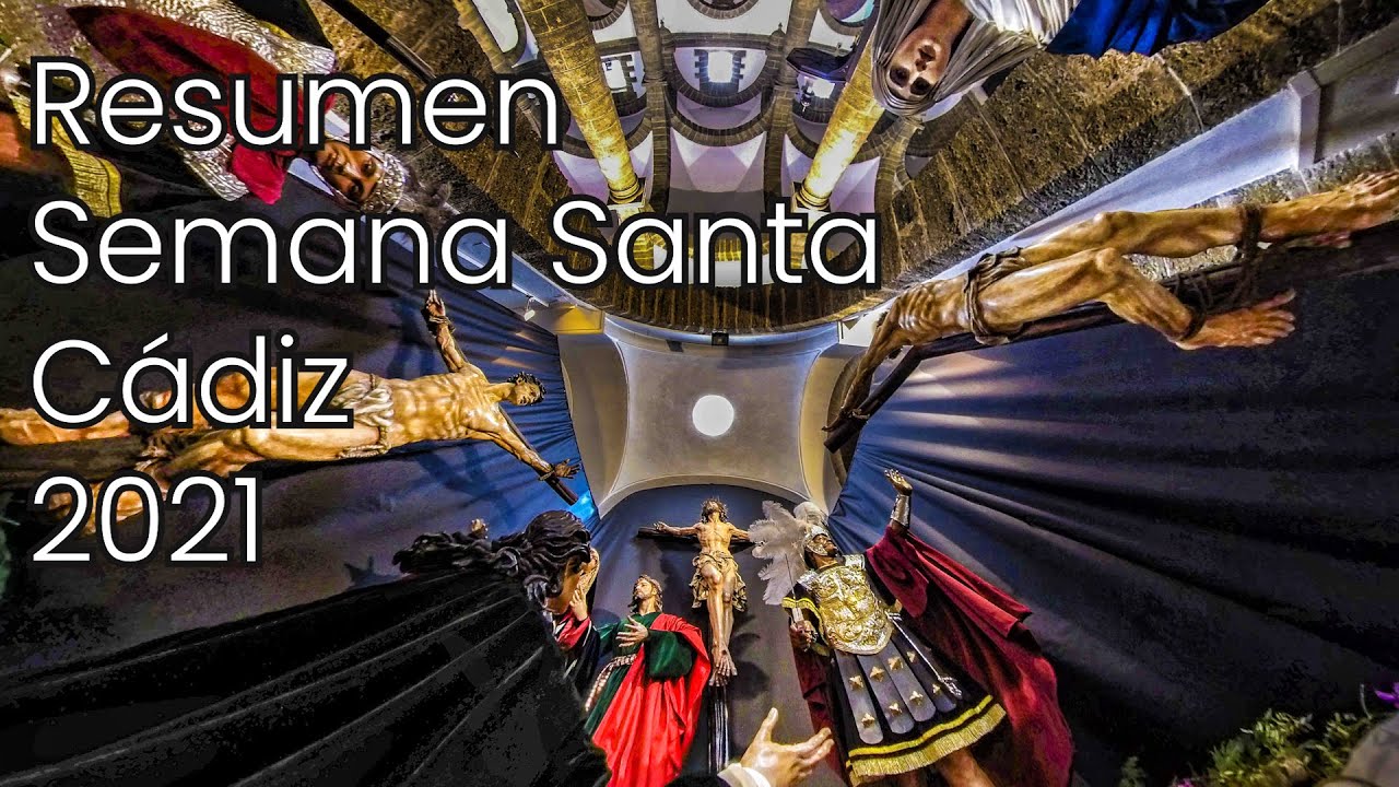 Vídeo Resumen de la Resumen Semana Santa de Cádiz 2021