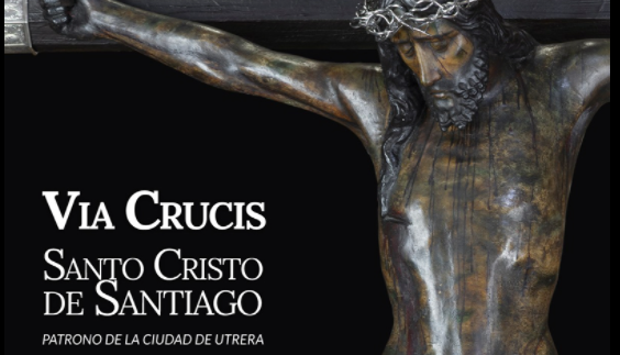 Horario e Itinerario del Vía Crucis del Santo Cristo de Santiago de Utrera el 18 de Febrero del 2022