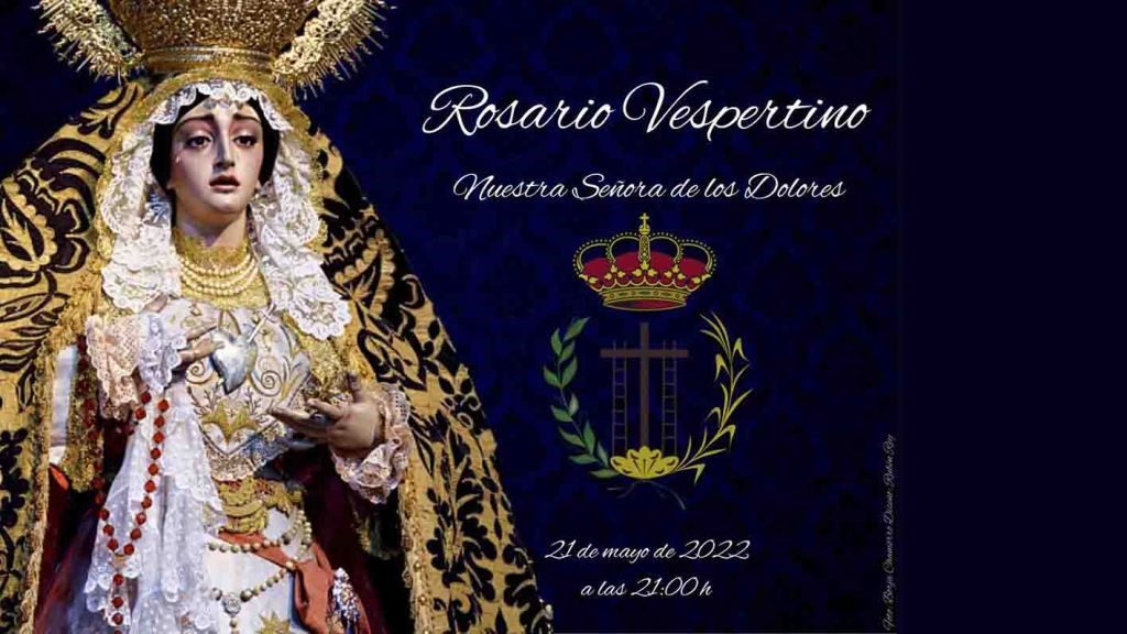 Horario e Itinerario del Rosario Vespertino de la Virgen de los Dolores. Cádiz 21 de Mayo del 2022