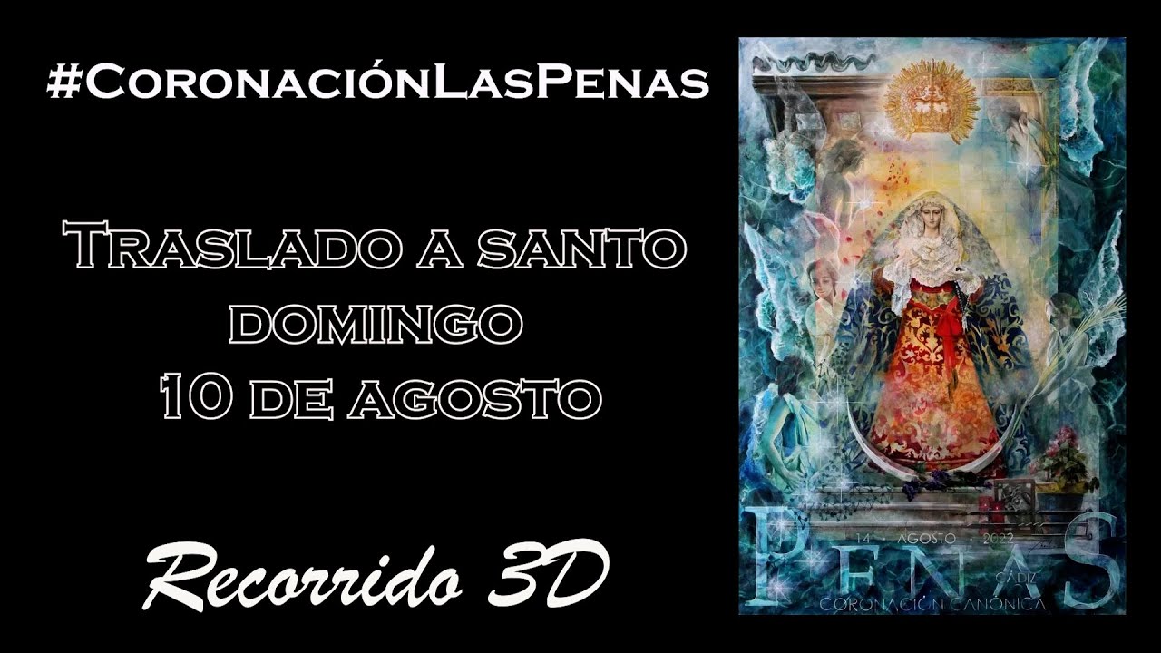 Recorrido en 3D del traslado de la Virgen de las Penas a Santo Domingo. Cádiz 10 de Agosto del 2022