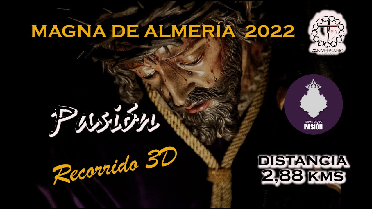 Recorrido 3D de la Hermandad de Pasión en la Magna de Almería 2022 el próximo 29 de Octubre