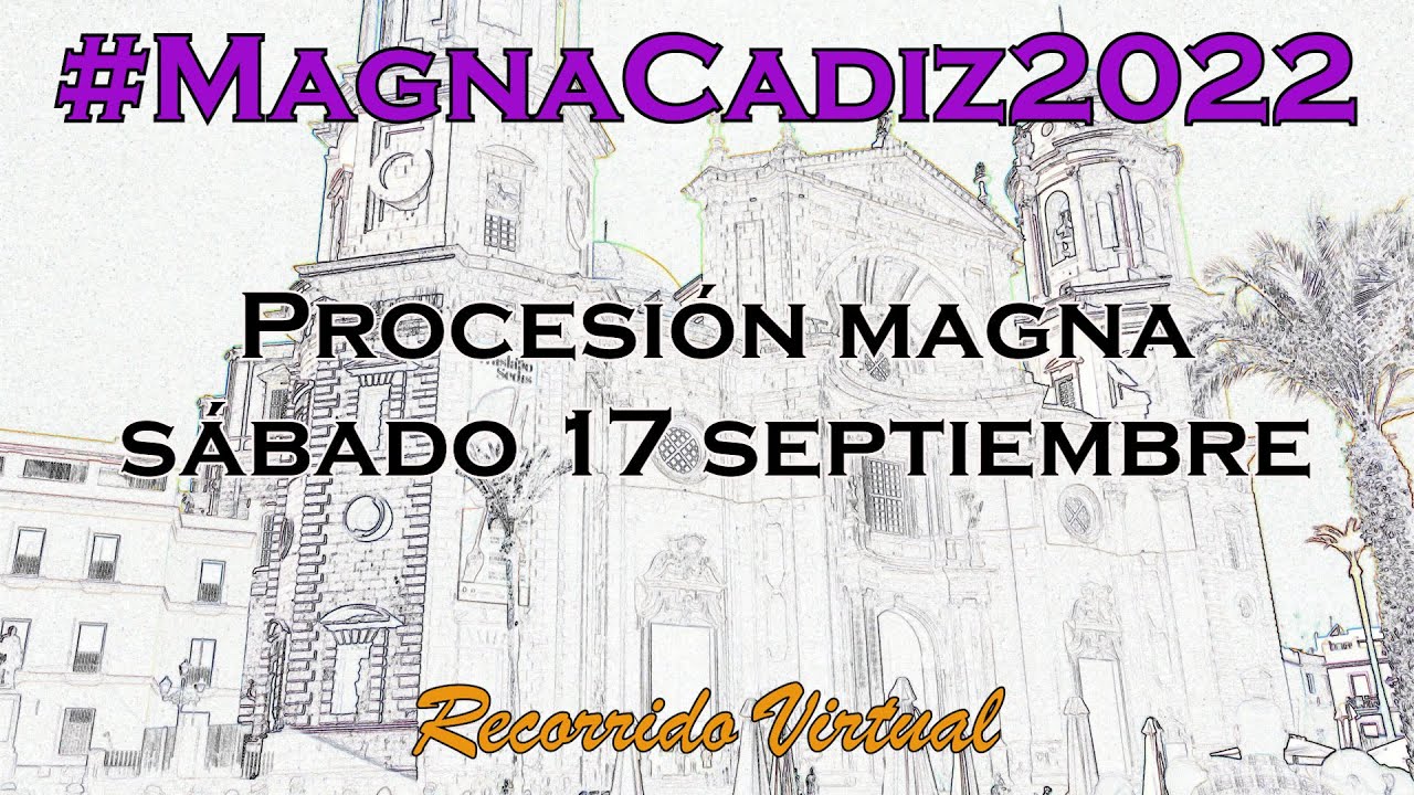 Recorrido 3D sincronizado de la de la Procesión Magna Cádiz 2022 del 17 de septiembre