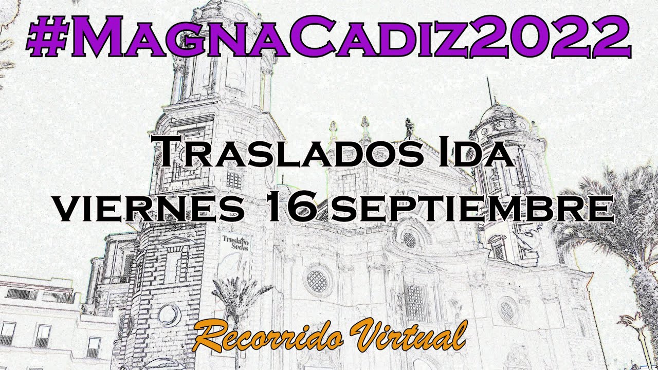 Recorrido 3D Sincronizados de los Traslados ida a la SI Catedral Viernes 16 de septiembre 2022 para participar en la Procesión Magna