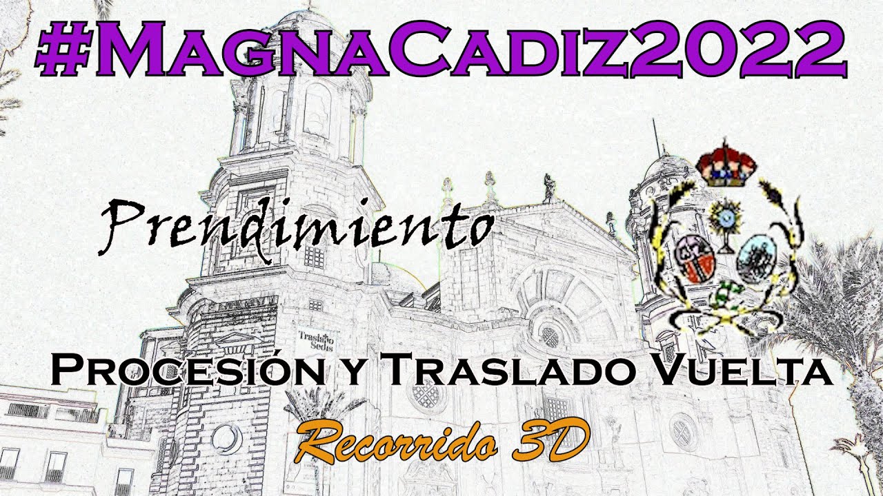 Recorridos Virtual 3D de cada Hermandad participante en la Procesión Magna de Cádiz “La Resurrección a través de la Cruz”