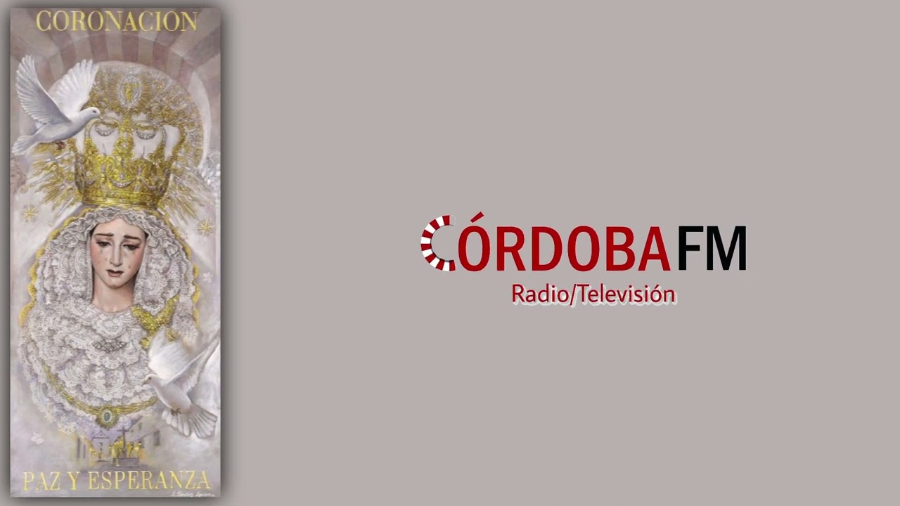 Vídeo de la Coronación Pontificia de Nuestra Señora de la Paz y Esperanza de Córdoba