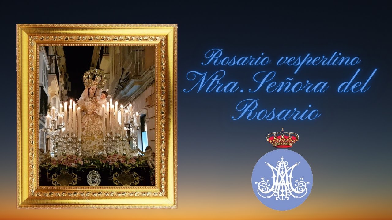 Vídeo del Rosario vespertino de Nuestra Señora del Rosario de la parroquia del Rosario de Cádiz
