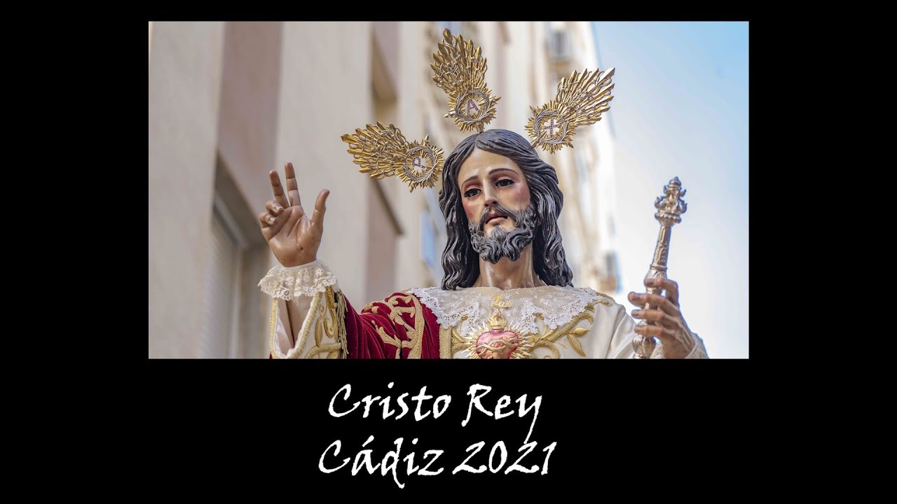 Horario y recorrido de la Procesión de Cristo Rey. Cádiz 20 de Noviembre del 2022