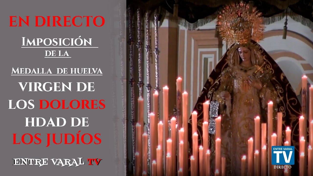 Retransmisión en DIRECTO de la Procesión e Imposición de la Medalla de Huelva a María Santísima de los Dolores